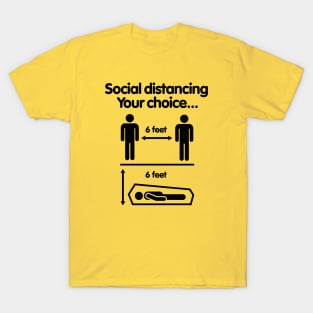 Social distancing Your choice Covid 19 Coronavirus T-Shirt